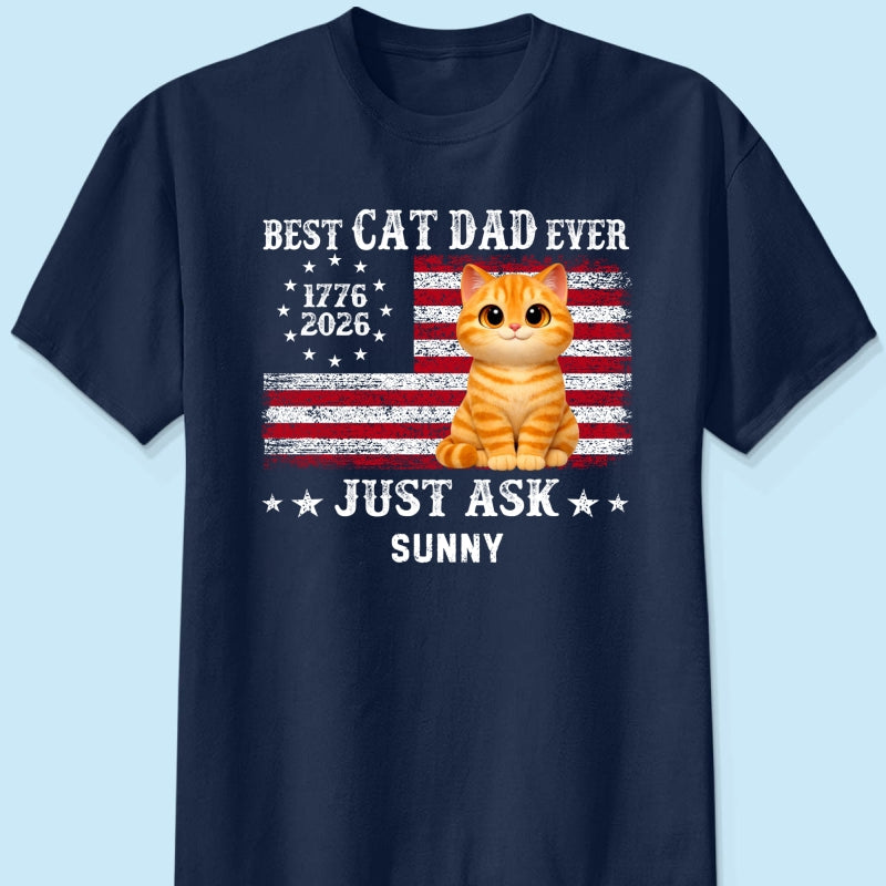 Proud Best Cat Dad Ever Nation Flag 250th Anniversary - Personalized Shirt - Father's Day Gift For Cat Dad, Cat Lovers