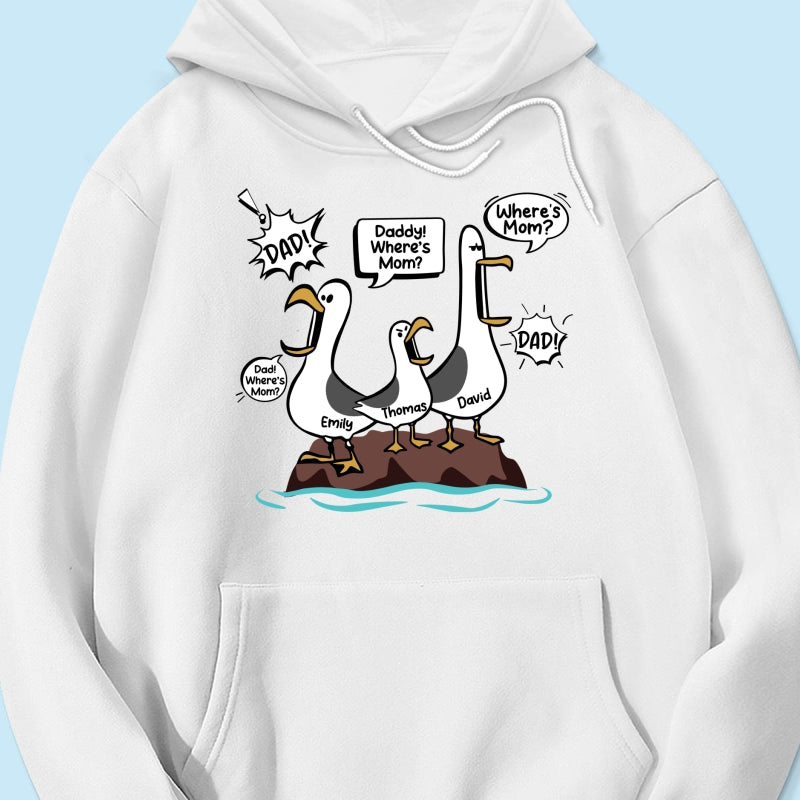 Where's Mom Funny Seagulls Custom Name - Personalized Shirt - Funny Father's Day Gift For Dad, Husband