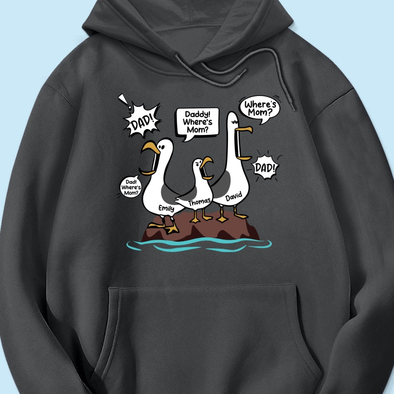 Where's Mom Funny Seagulls Custom Name - Personalized Shirt - Funny Father's Day Gift For Dad, Husband