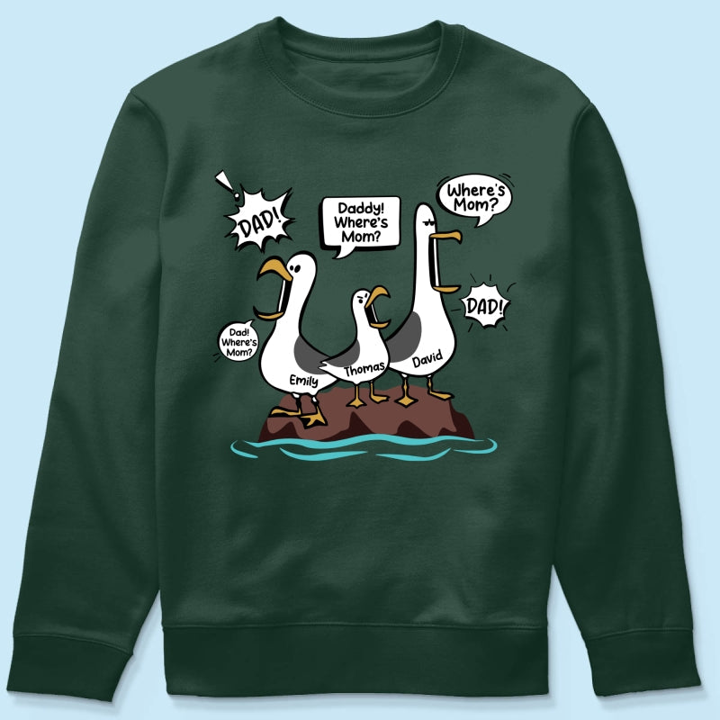 Where's Mom Funny Seagulls Custom Name - Personalized Shirt - Funny Father's Day Gift For Dad, Husband