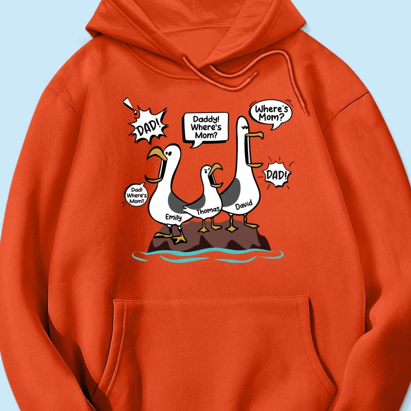 Where's Mom Funny Seagulls Custom Name - Personalized Shirt - Funny Father's Day Gift For Dad, Husband