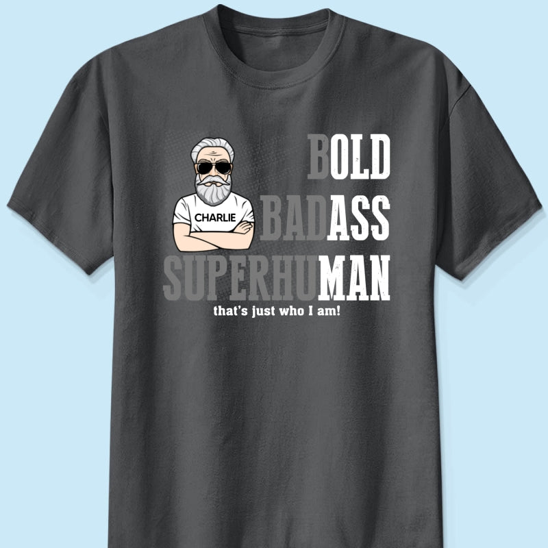Bold Badass Superhuman Old Man - Personalized Shirt - Funny Father's Day Gift For Husband, Dad, Grandpa