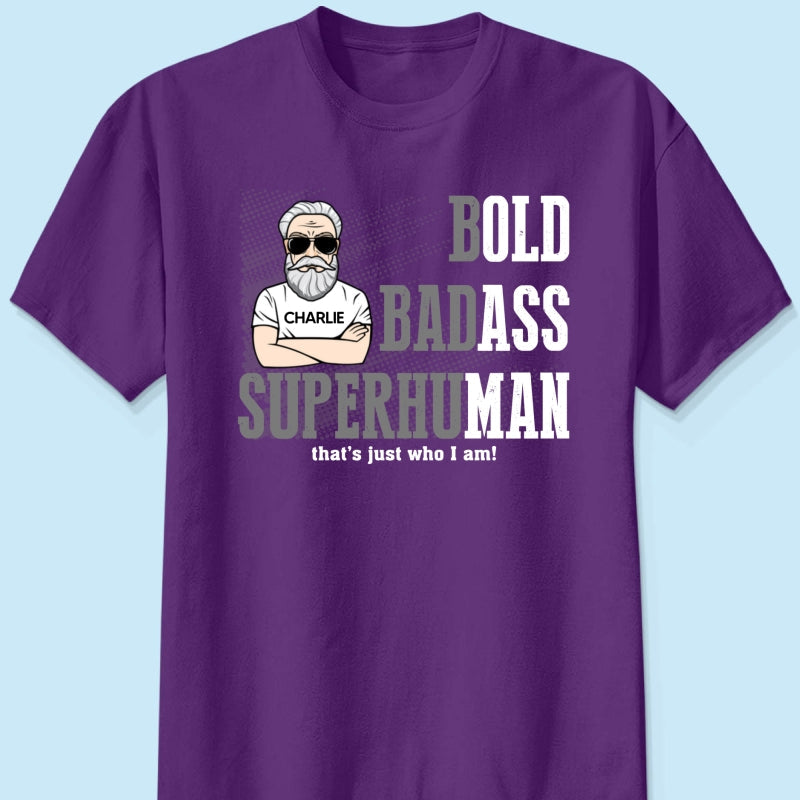 Bold Badass Superhuman Old Man - Personalized Shirt - Funny Father's Day Gift For Husband, Dad, Grandpa