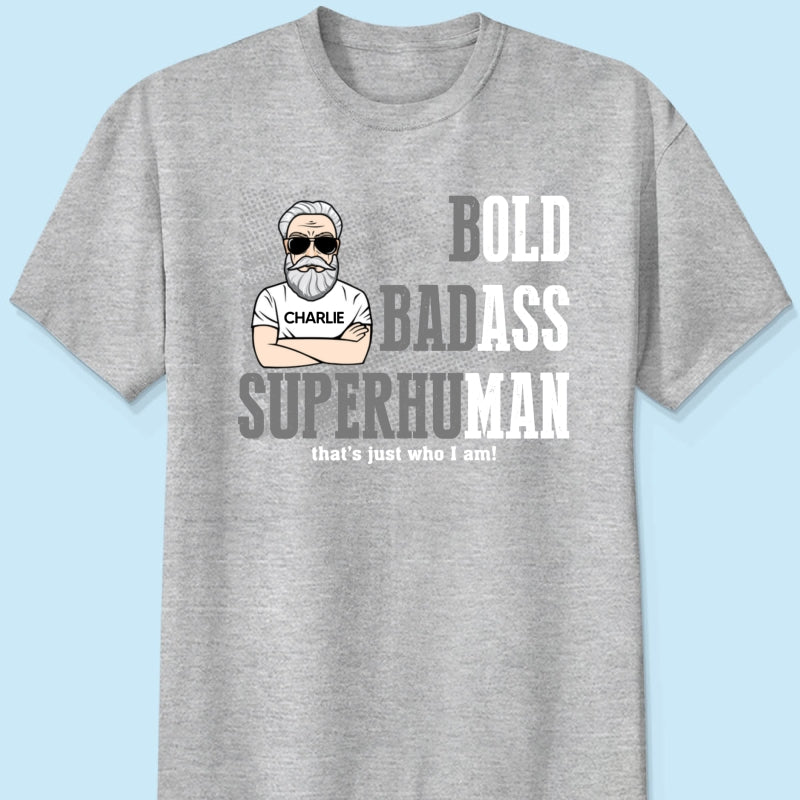 Bold Badass Superhuman Old Man - Personalized Shirt - Funny Father's Day Gift For Husband, Dad, Grandpa