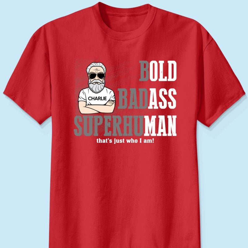 Bold Badass Superhuman Old Man - Personalized Shirt - Funny Father's Day Gift For Husband, Dad, Grandpa