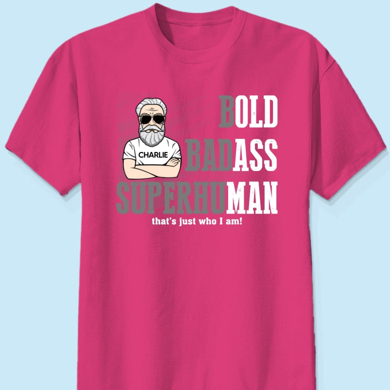 Bold Badass Superhuman Old Man - Personalized Shirt - Funny Father's Day Gift For Husband, Dad, Grandpa