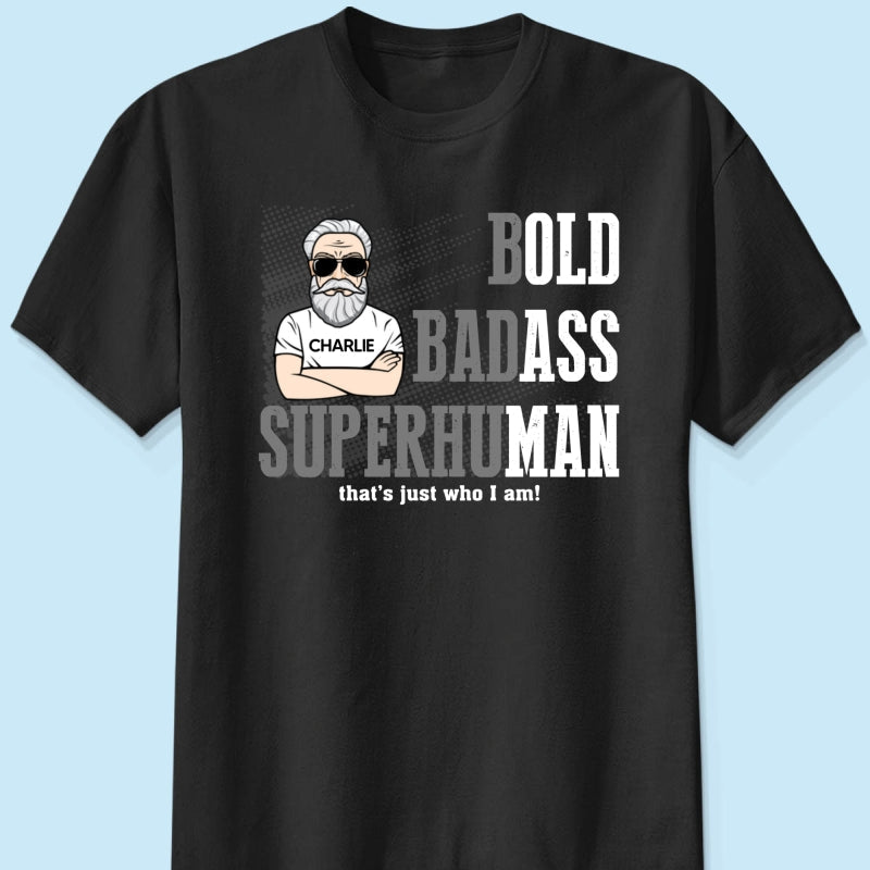 Bold Badass Superhuman Old Man - Personalized Shirt - Funny Father's Day Gift For Husband, Dad, Grandpa