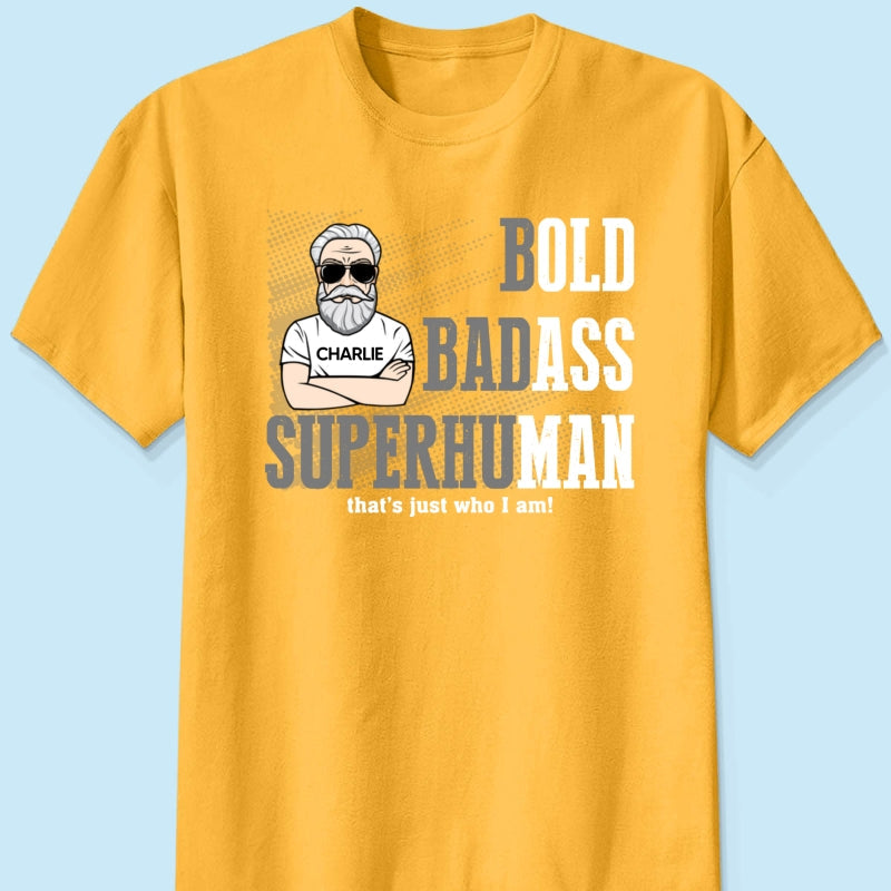 Bold Badass Superhuman Old Man - Personalized Shirt - Funny Father's Day Gift For Husband, Dad, Grandpa