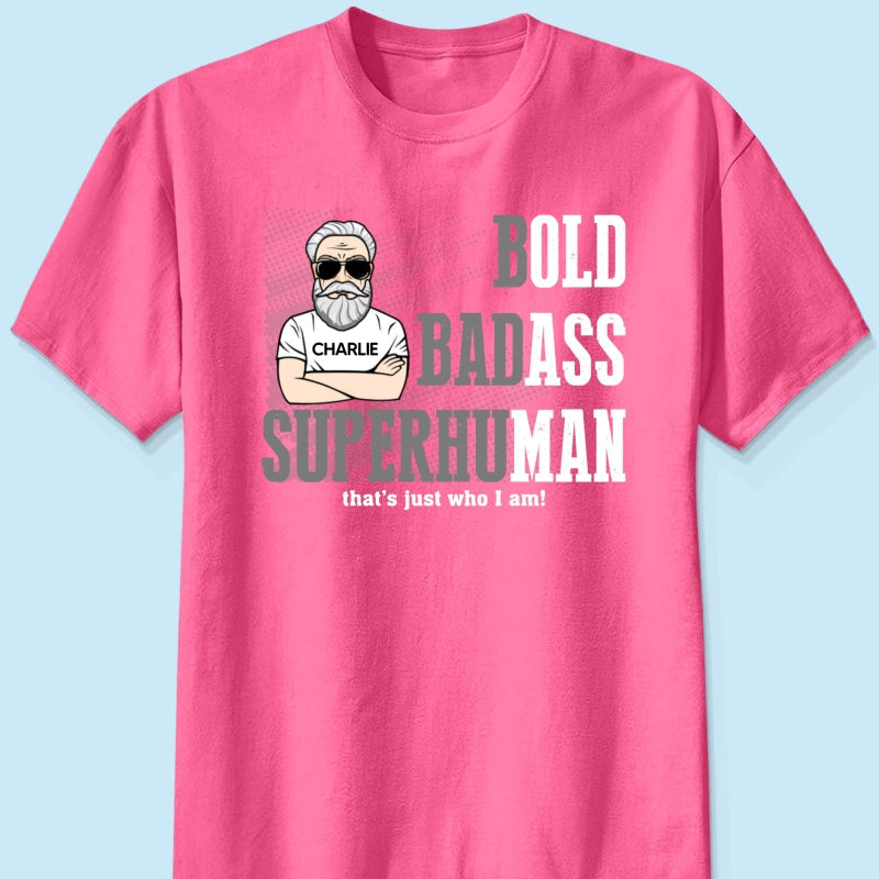 Bold Badass Superhuman Old Man - Personalized Shirt - Funny Father's Day Gift For Husband, Dad, Grandpa