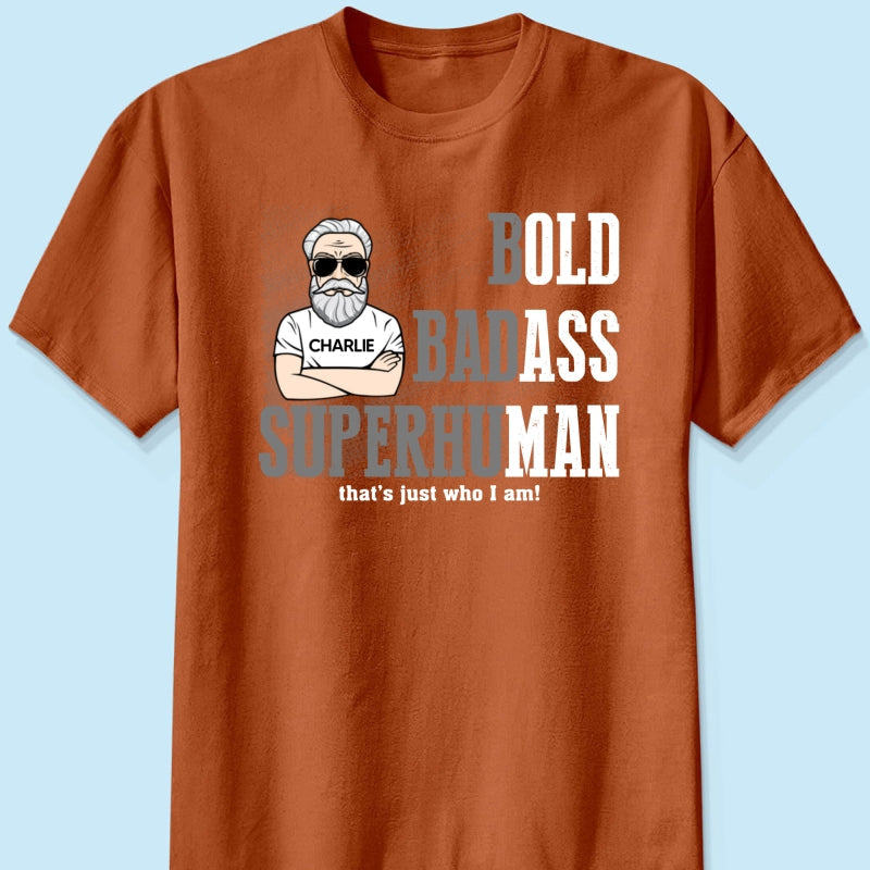 Bold Badass Superhuman Old Man - Personalized Shirt - Funny Father's Day Gift For Husband, Dad, Grandpa