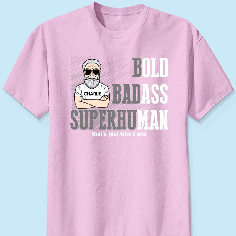 Bold Badass Superhuman Old Man - Personalized Shirt - Funny Father's Day Gift For Husband, Dad, Grandpa