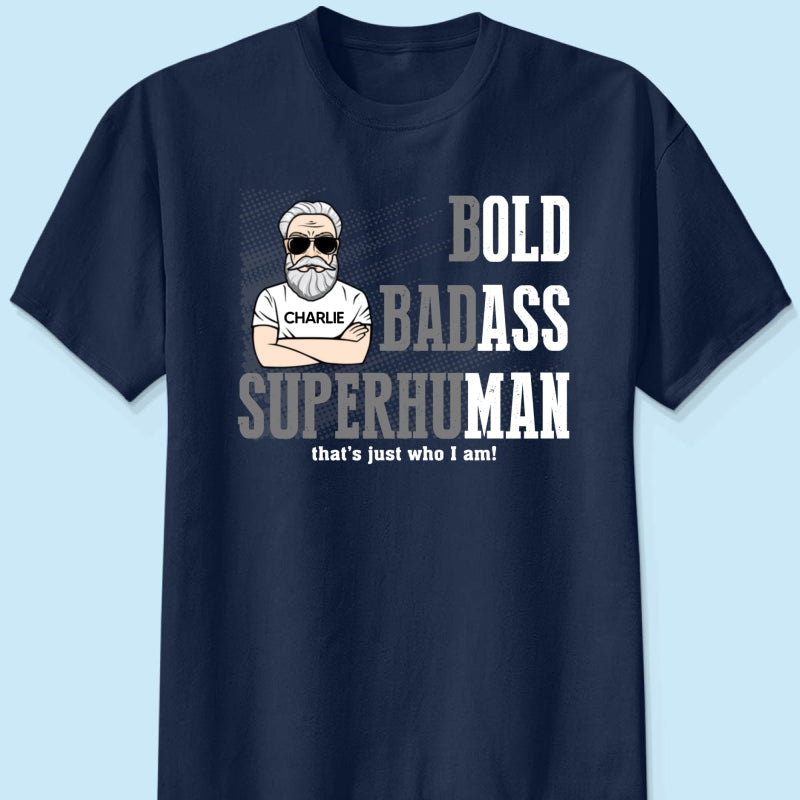 Bold Badass Superhuman Old Man - Personalized Shirt - Funny Father's Day Gift For Husband, Dad, Grandpa