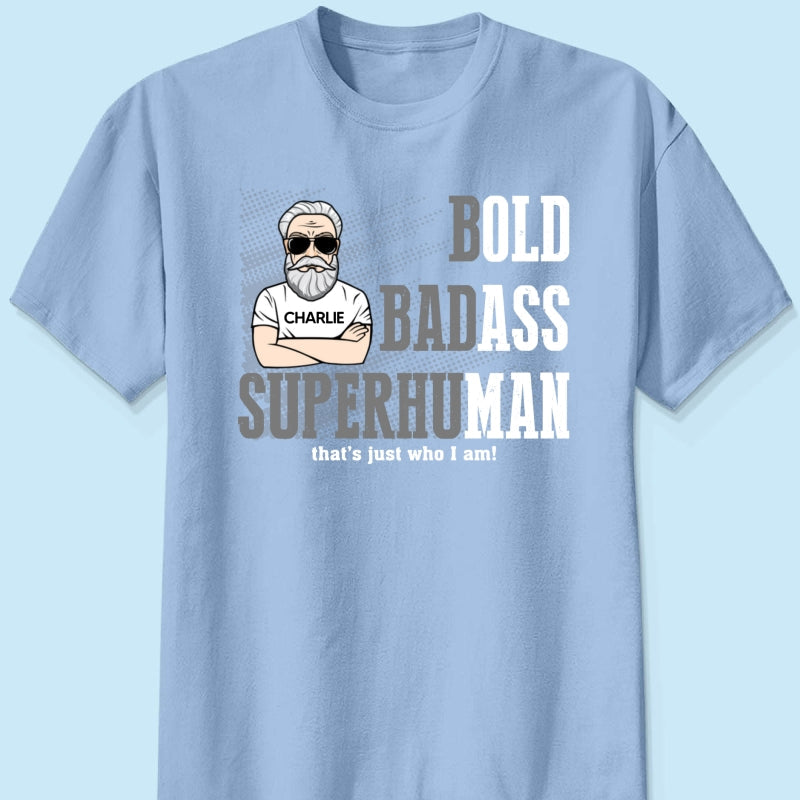 Bold Badass Superhuman Old Man - Personalized Shirt - Funny Father's Day Gift For Husband, Dad, Grandpa