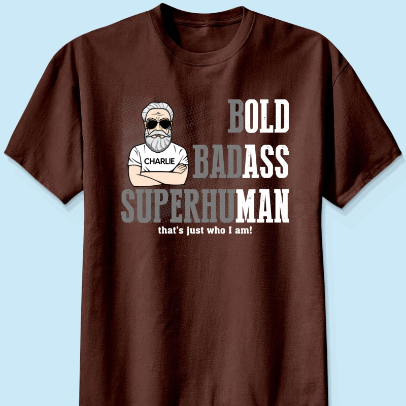 Bold Badass Superhuman Old Man - Personalized Shirt - Funny Father's Day Gift For Husband, Dad, Grandpa