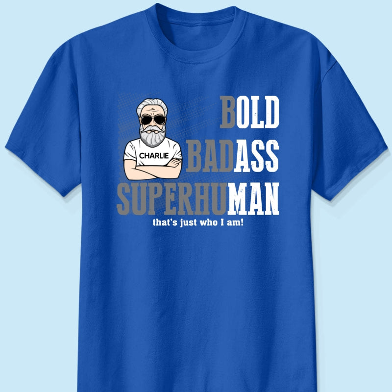 Bold Badass Superhuman Old Man - Personalized Shirt - Funny Father's Day Gift For Husband, Dad, Grandpa