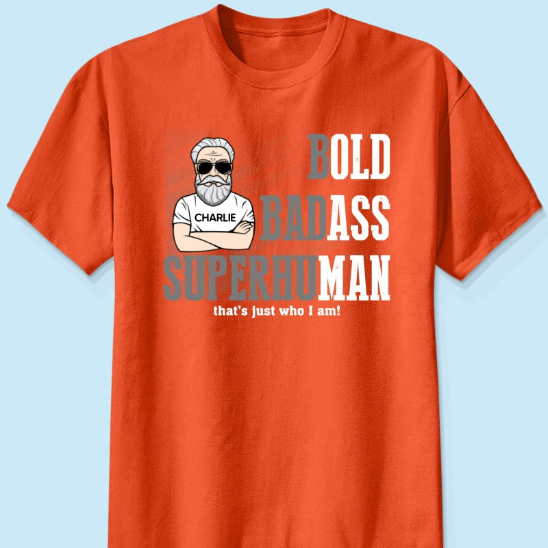 Bold Badass Superhuman Old Man - Personalized Shirt - Funny Father's Day Gift For Husband, Dad, Grandpa
