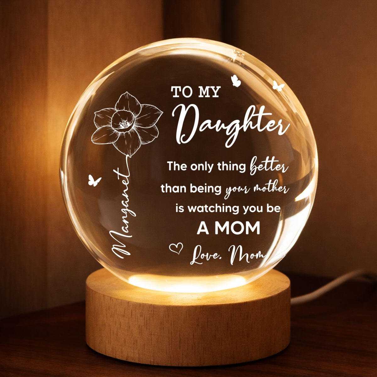 To My Daughter The Only Thing Custom Birth Month Flower - Personalized Crystal Ball LED Night Light - Mother's Day Gift For Daughter