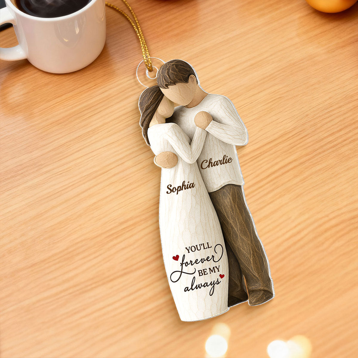 You Will Forever Be My Always Wooden Figurine - Personalized Acrylic Ornament - Heartwarming Gift For Him, For Her, For Couple