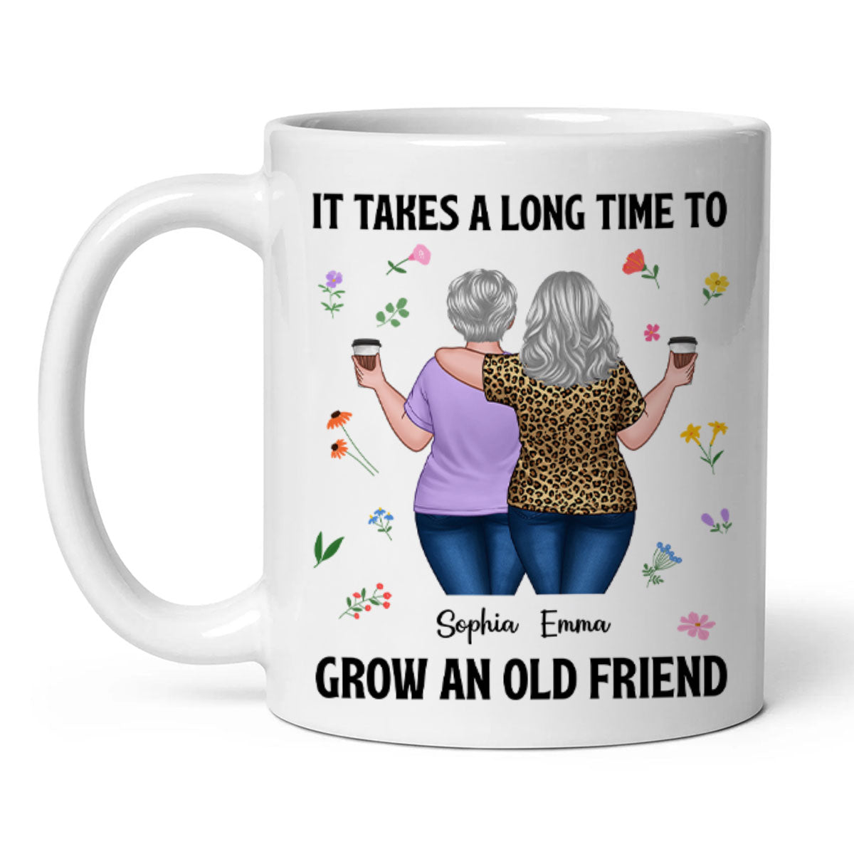 Back View Besties Walking It Takes A Long Time To Grow An Old Friend Floral Personalized Mug, Gift For Best Friends, BFF