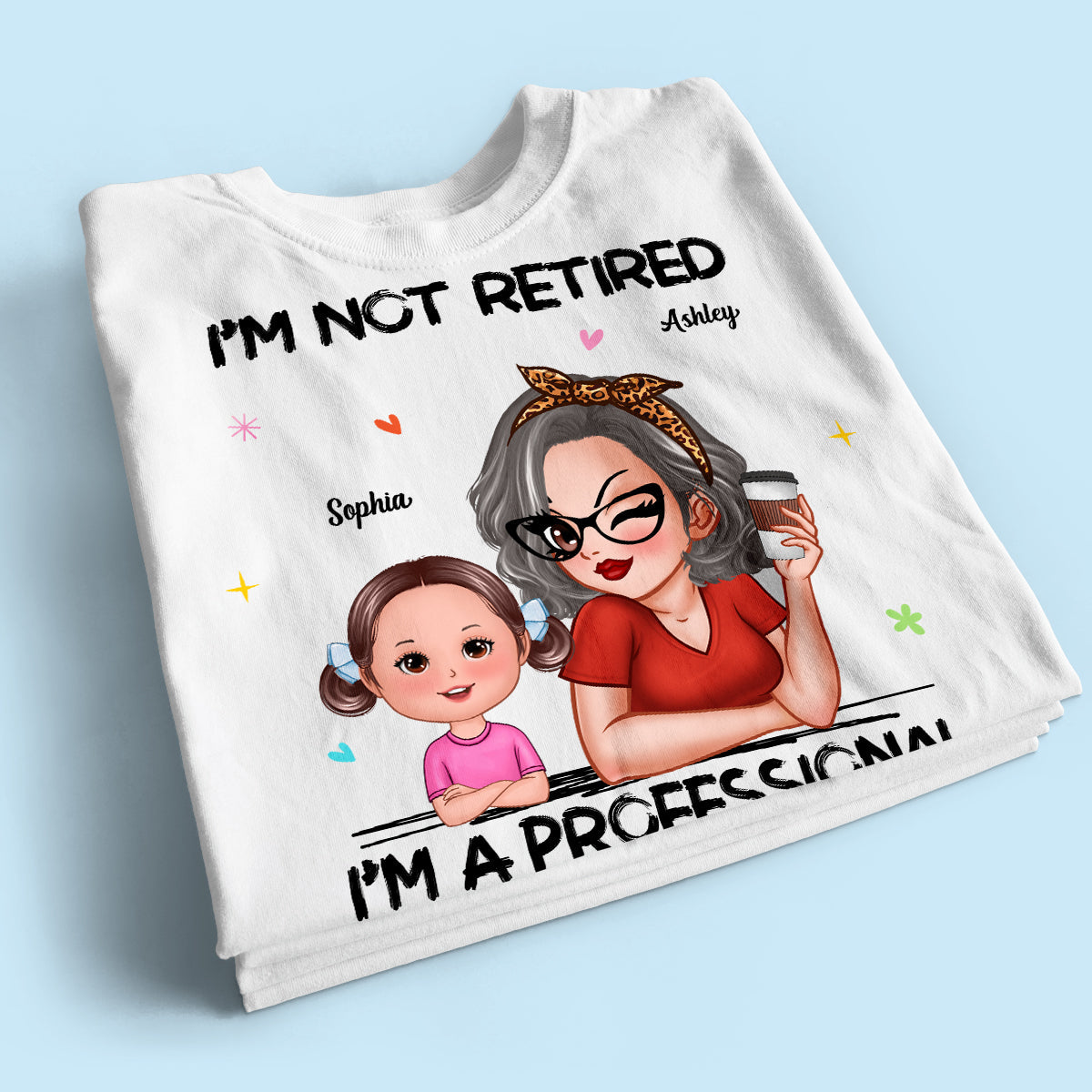 I'm Not Retired I'm A Professional Grandma - Personalized Shirt - Retirement Gift For Grandma