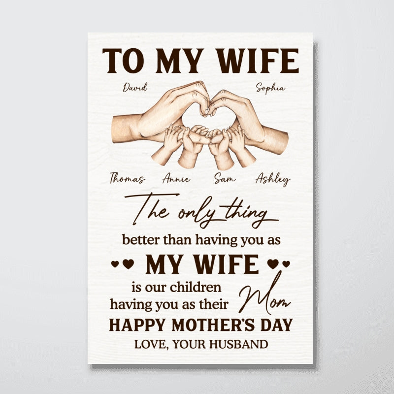 Family Heart Hands The Only Thing Better Than Having You As My Wife - Personalized Poster - Mother's Day Gift For Wife