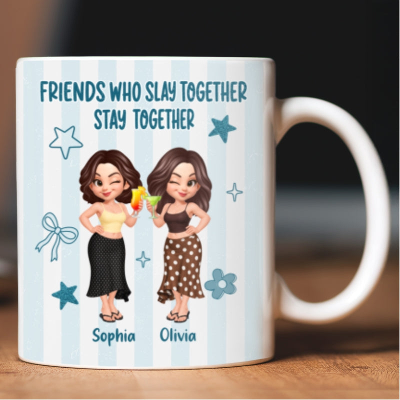 Friends Slay Together Stay Together - Personalized Mug - Gift For Besties, Sisters, Best Friends