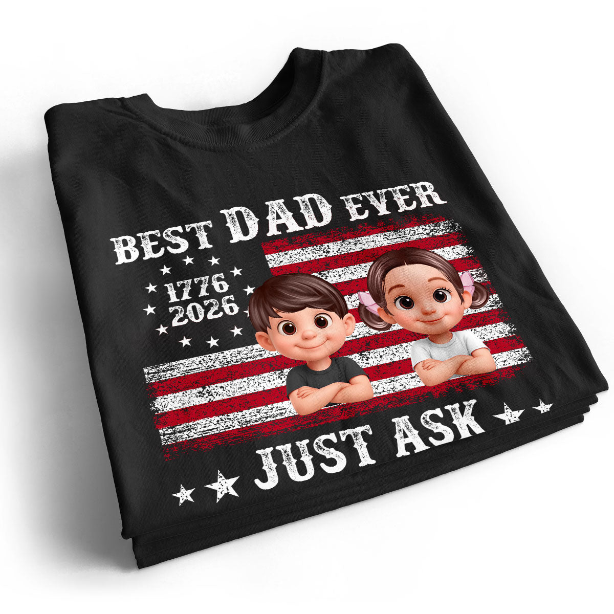 Patriotic Best Dad Ever Just Ask - Personalized Shirt - Father's Day Gift, America 250th Anniversary, 1776 - 2026