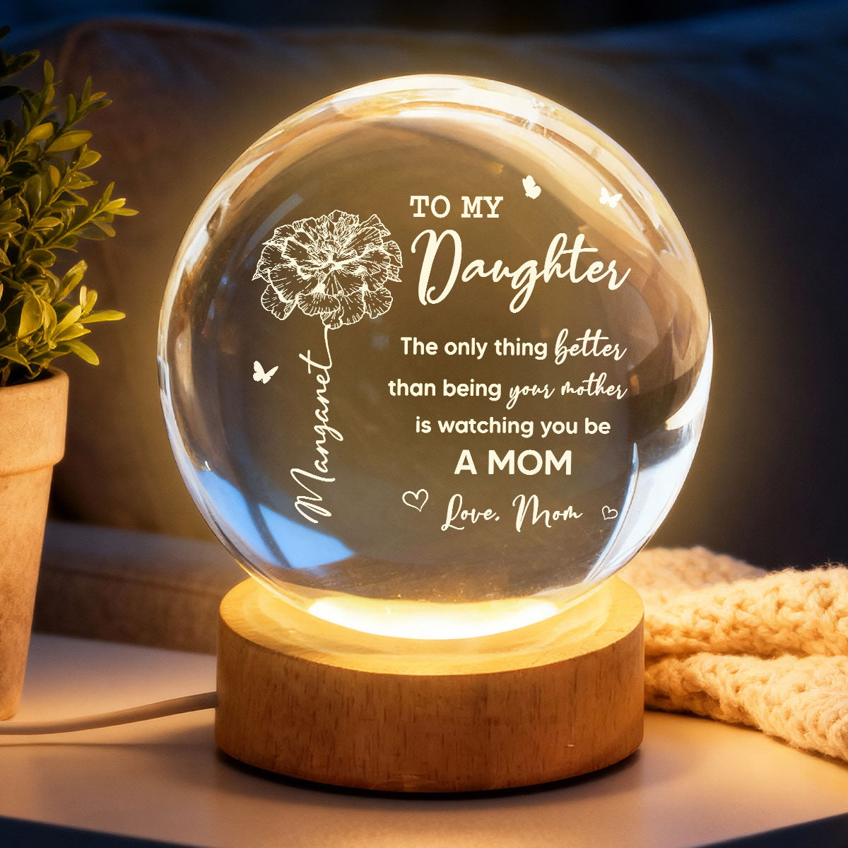 To My Daughter The Only Thing Custom Birth Month Flower - Personalized Crystal Ball LED Night Light - Mother's Day Gift For Daughter