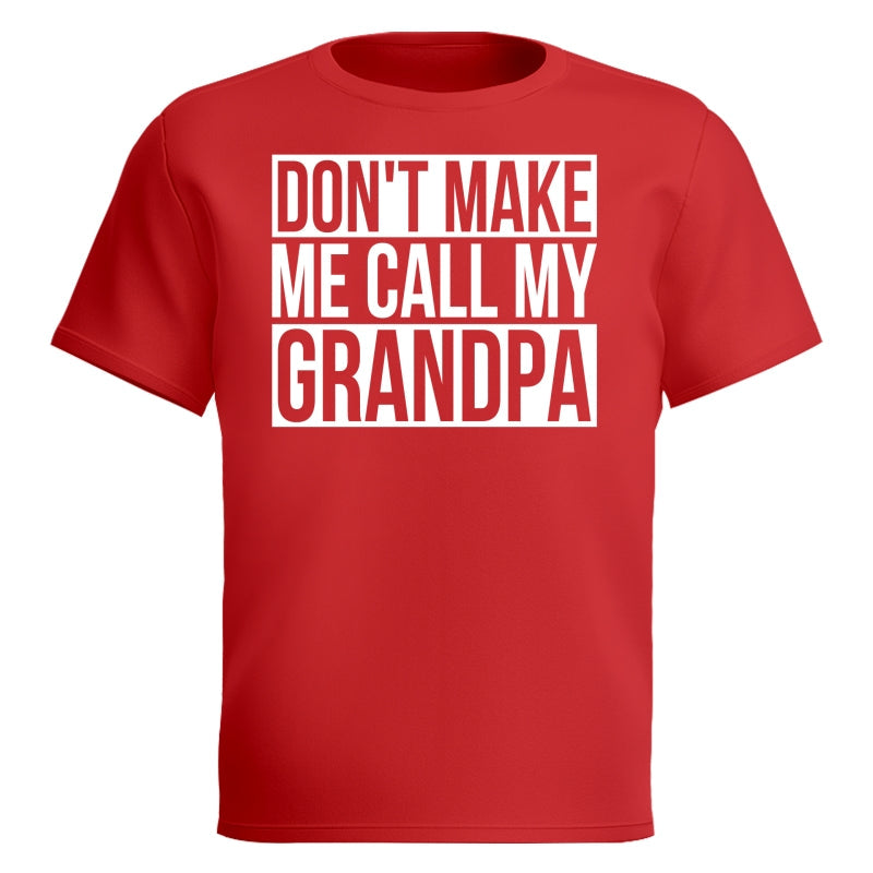 Don't Make Me Call My Grandpa Shirt For Kid