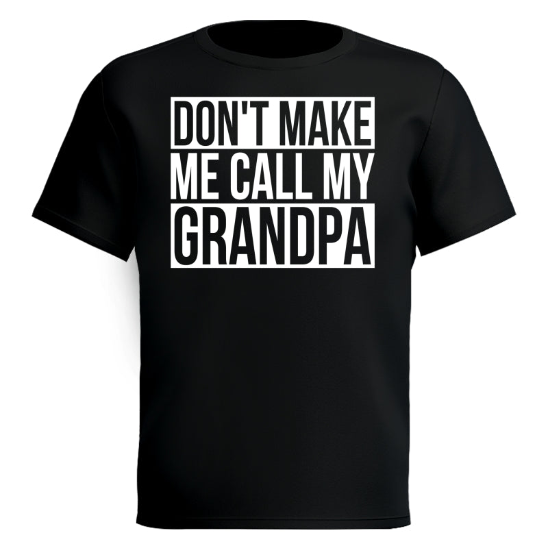Don't Make Me Call My Grandpa Shirt For Kid