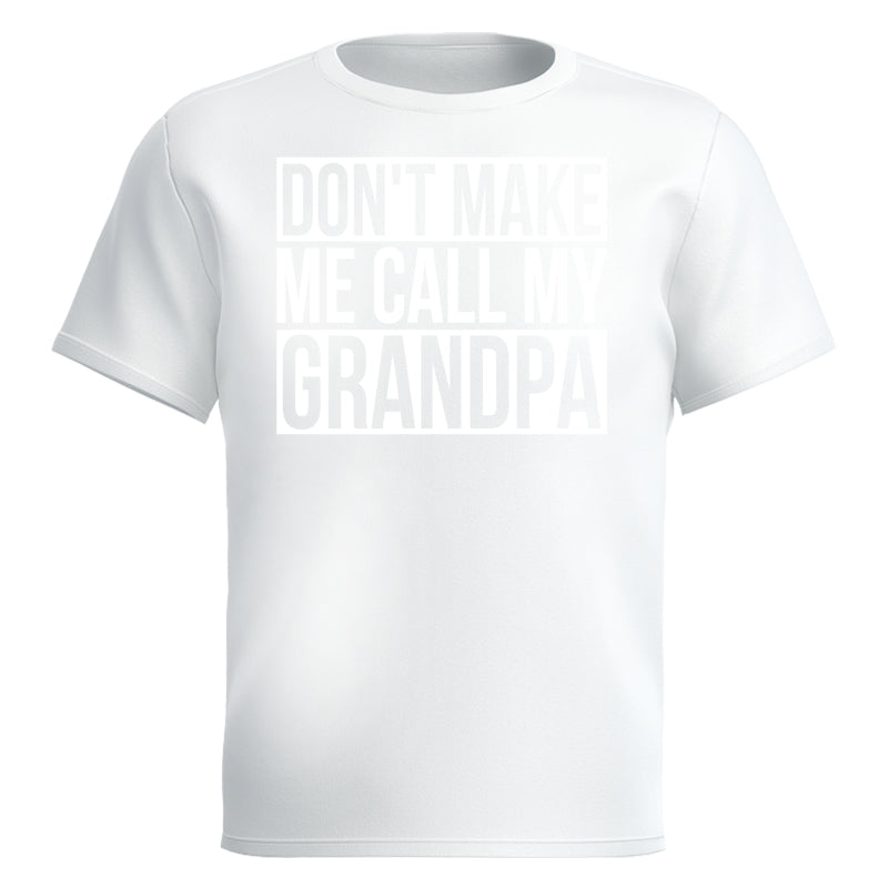 Don't Make Me Call My Grandpa Shirt For Kid