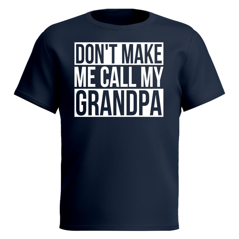 Don't Make Me Call My Grandpa Shirt For Kid