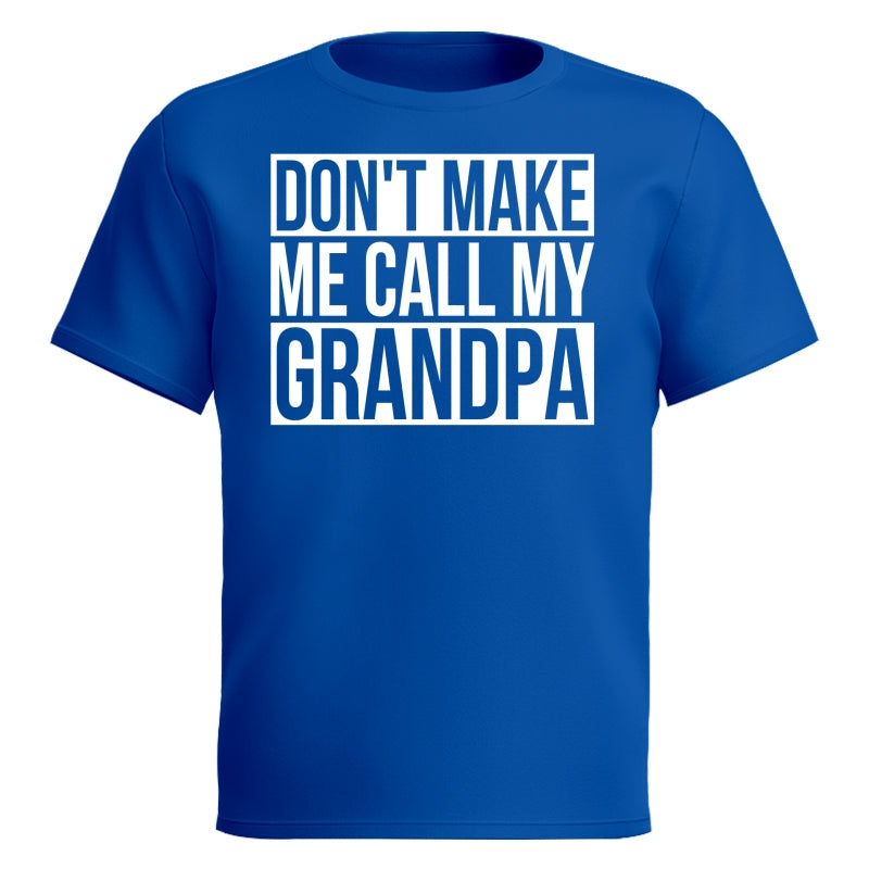 Don't Make Me Call My Grandpa Shirt For Kid