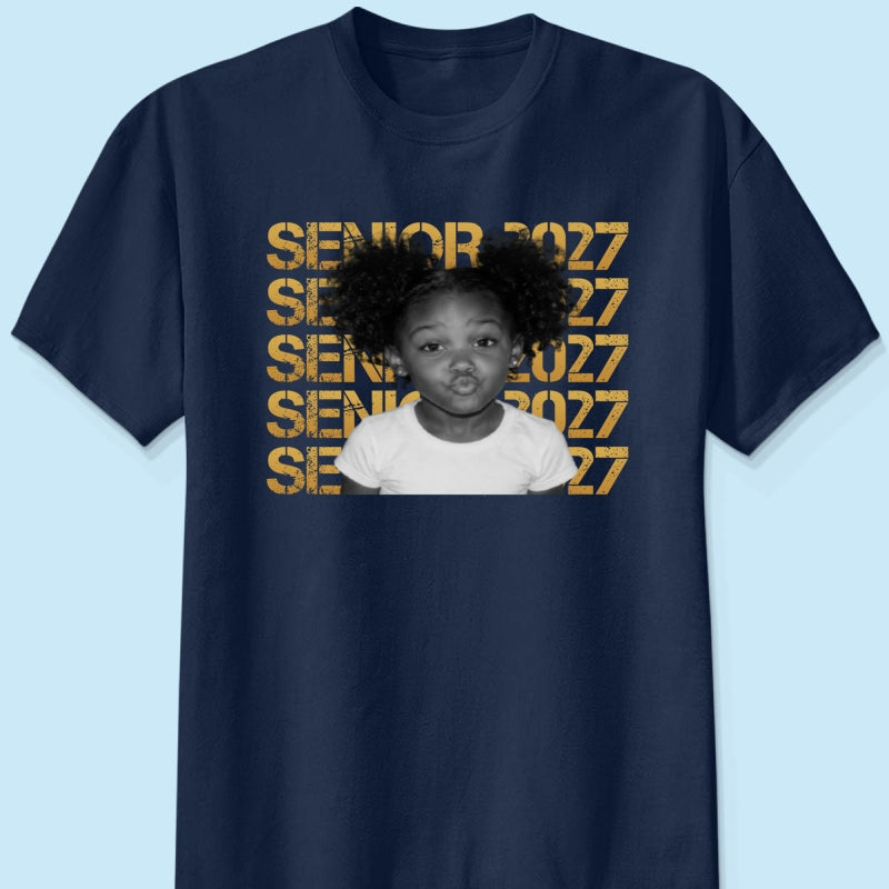 Senior 2027 Custom Photo - Personalized Shirt - First Day Of School Gift, Graduation Gift, Back To School Gift