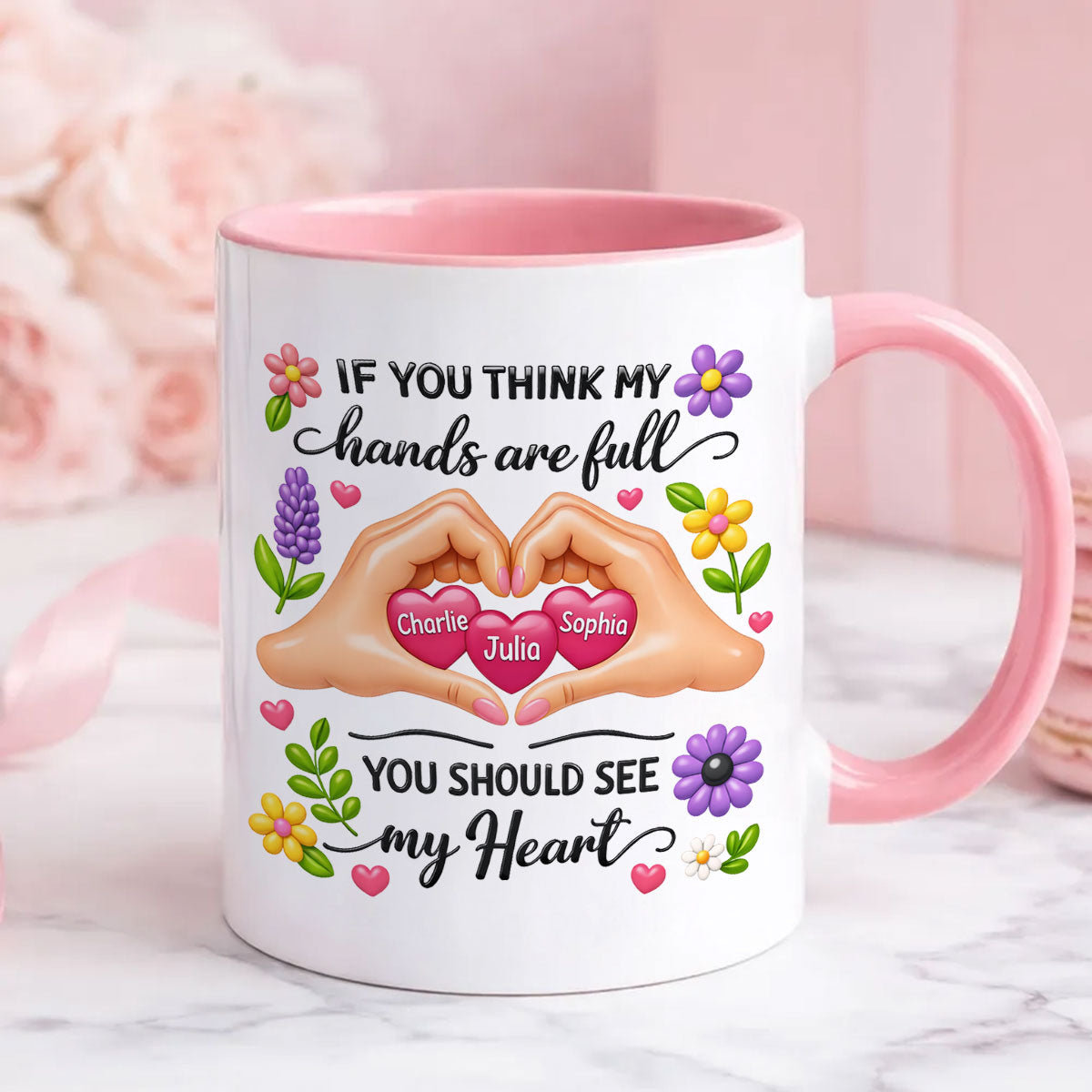 If You Think My Hands Are Full You Should See My Heart - Personalized Mug