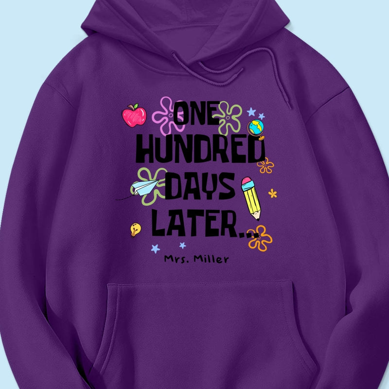 One Hundred Days Later 100 Days Of School Celebration - Personalized Shirt