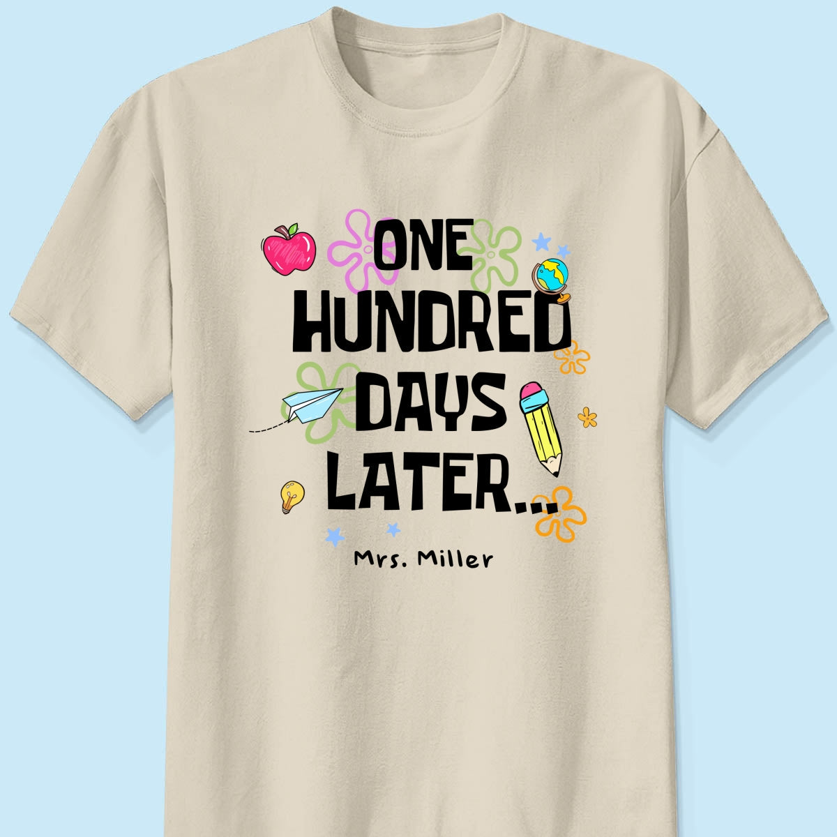 One Hundred Days Later 100 Days Of School Celebration - Personalized Shirt