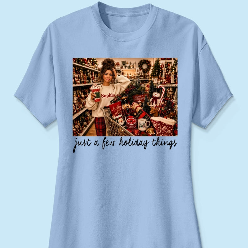 Just A Few Holiday Things Custom Portrait from Photo - Personalized Shirt