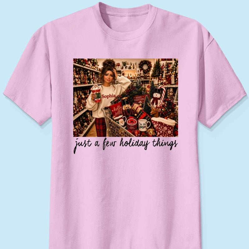 Just A Few Holiday Things Custom Portrait from Photo - Personalized Shirt