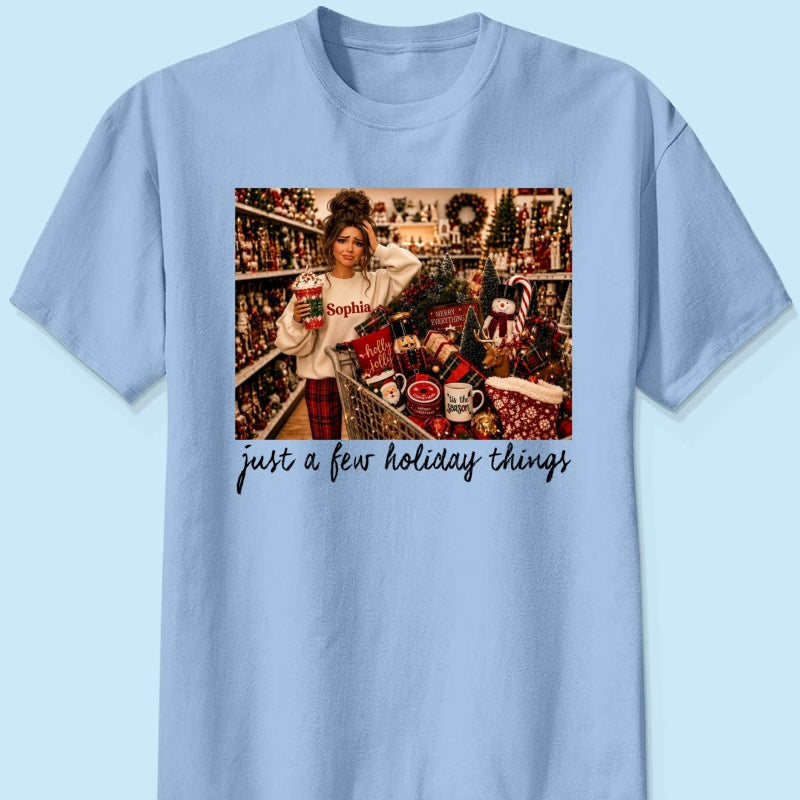 Just A Few Holiday Things Custom Portrait from Photo - Personalized Shirt