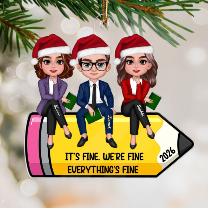 Teachers Group It's Fine We're Fine Everything's Fine - Personalized Acrylic Ornament - Funny Christmas Gift For Colleagues
