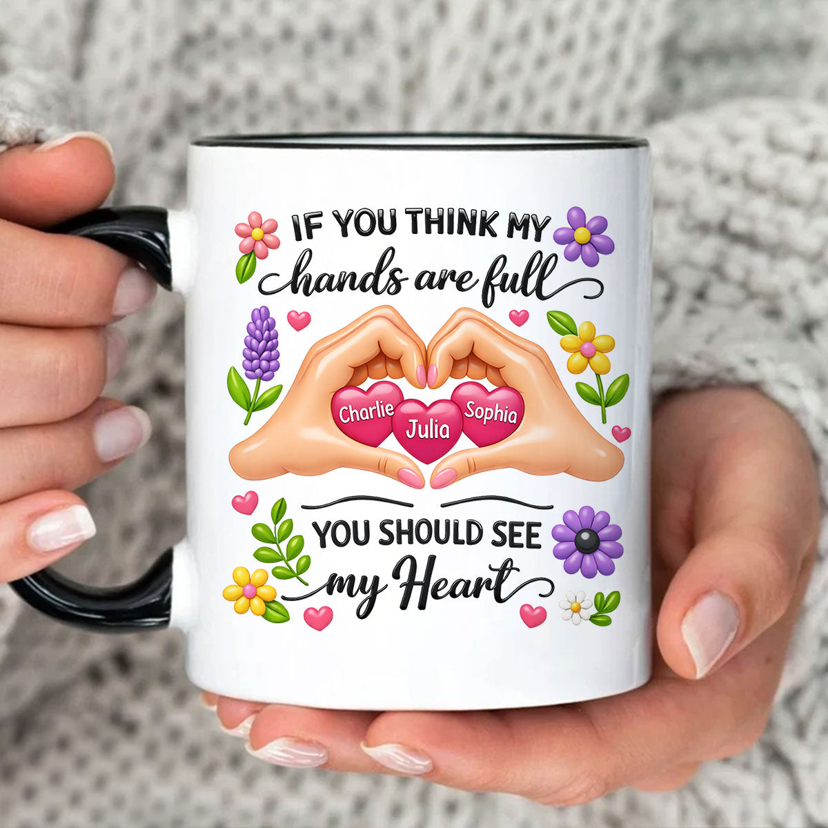 If You Think My Hands Are Full You Should See My Heart - Personalized Mug