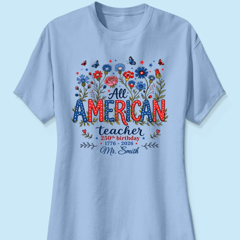 All American Teacher 250th Anniversary - Personalized Shirt - Patriotic USA Shirt, Back to School Tee