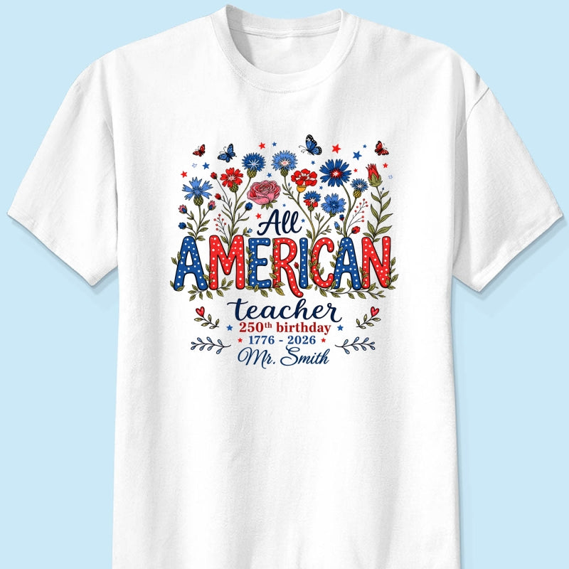 All American Teacher 250th Anniversary - Personalized Shirt - Patriotic USA Shirt, Back to School Tee