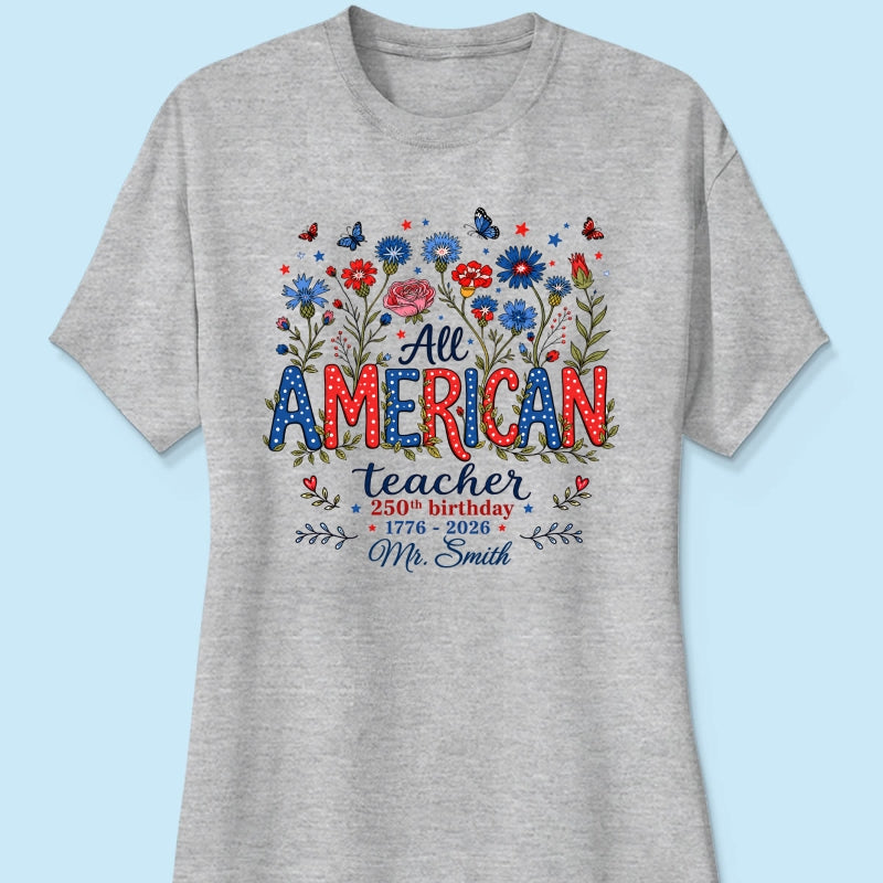 All American Teacher 250th Anniversary - Personalized Shirt - Patriotic USA Shirt, Back to School Tee