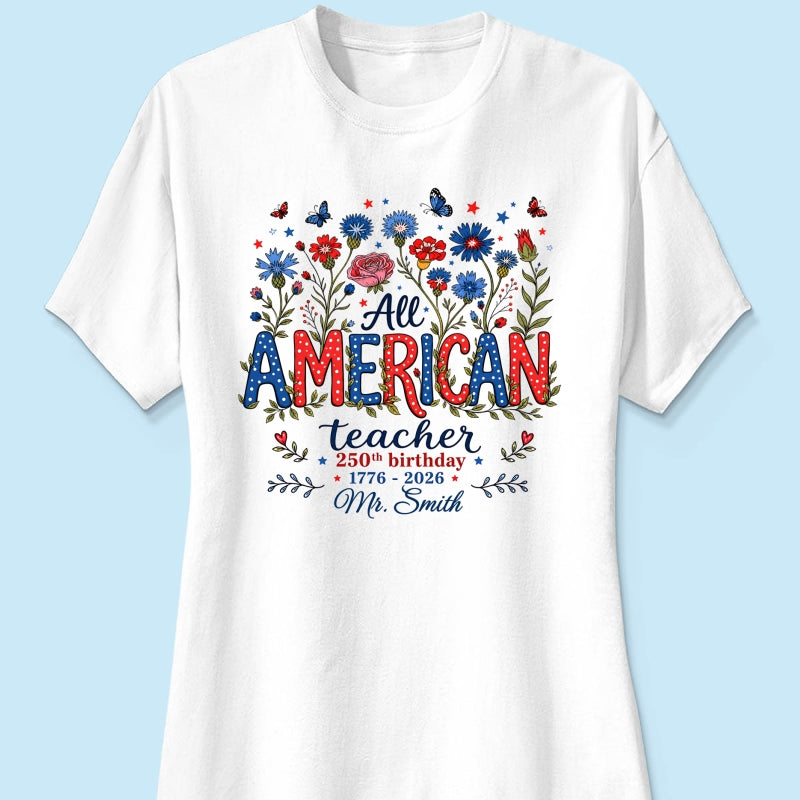 All American Teacher 250th Anniversary - Personalized Shirt - Patriotic USA Shirt, Back to School Tee