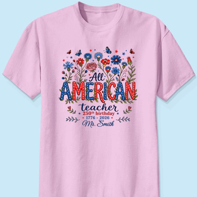 All American Teacher 250th Anniversary - Personalized Shirt - Patriotic USA Shirt, Back to School Tee