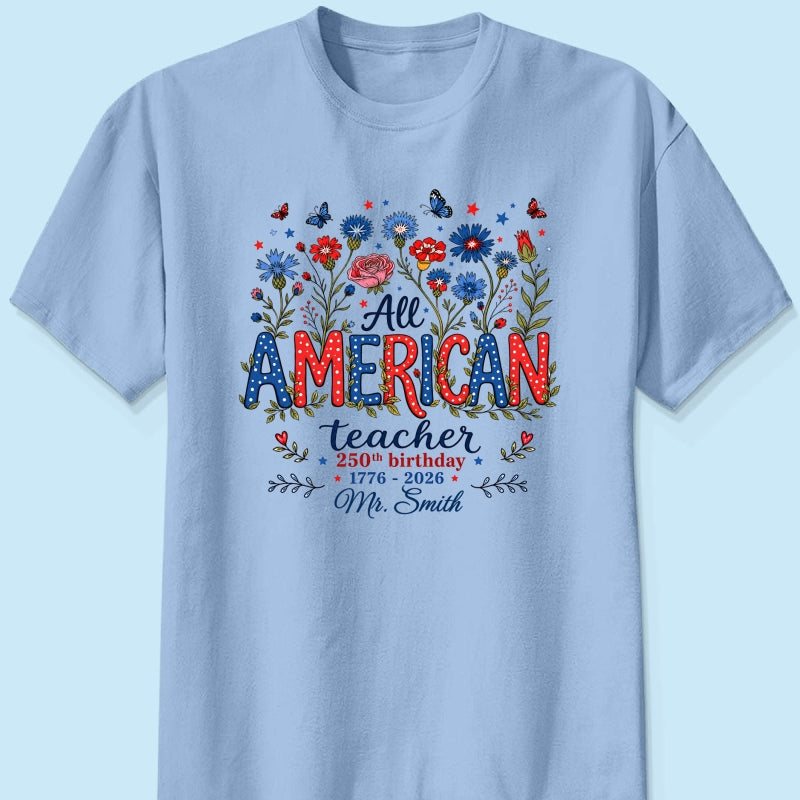 All American Teacher 250th Anniversary - Personalized Shirt - Patriotic USA Shirt, Back to School Tee