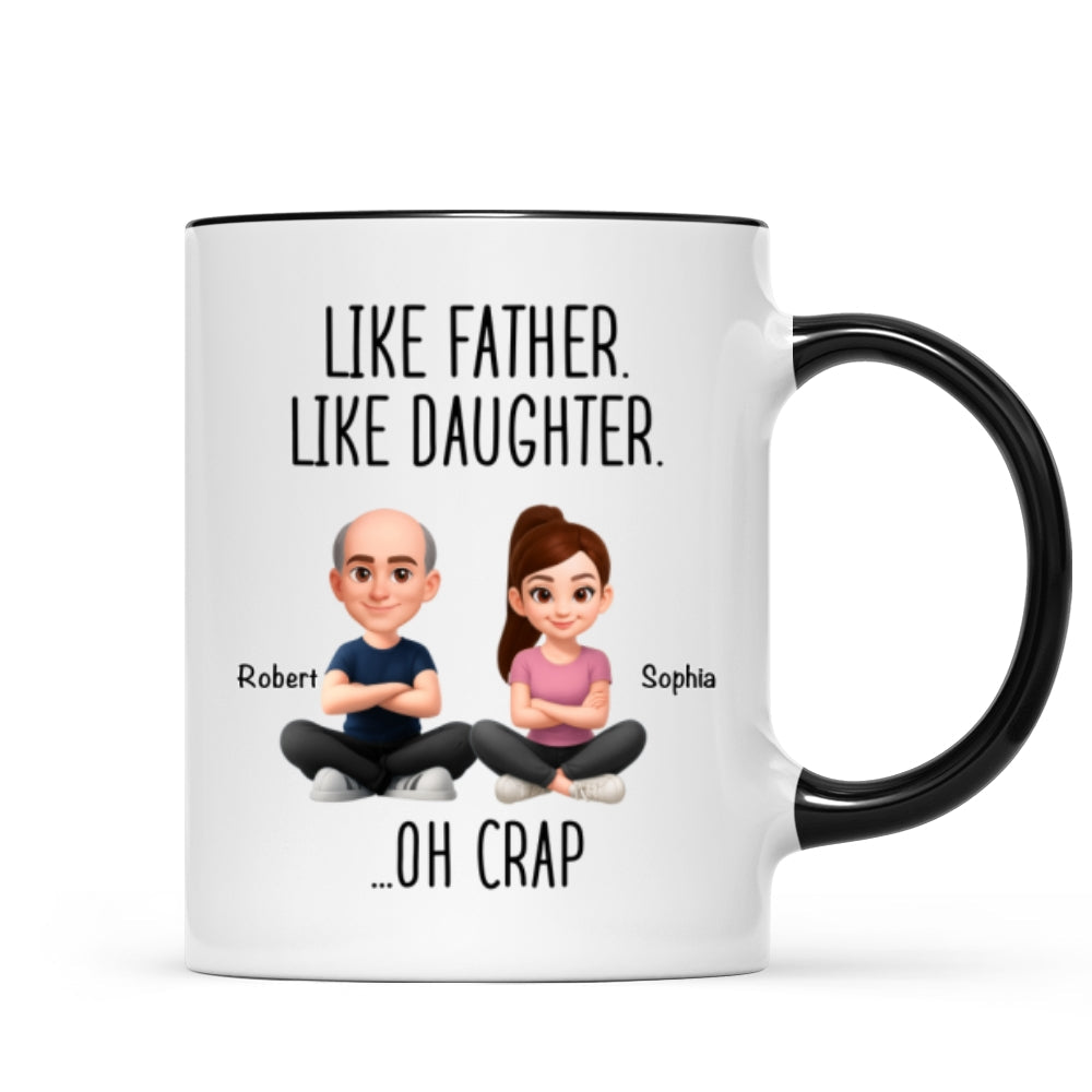 Like Father Like Daughter Oh Crap - Personalized Mug - Funny Christmas Gift from Dad to Daughter