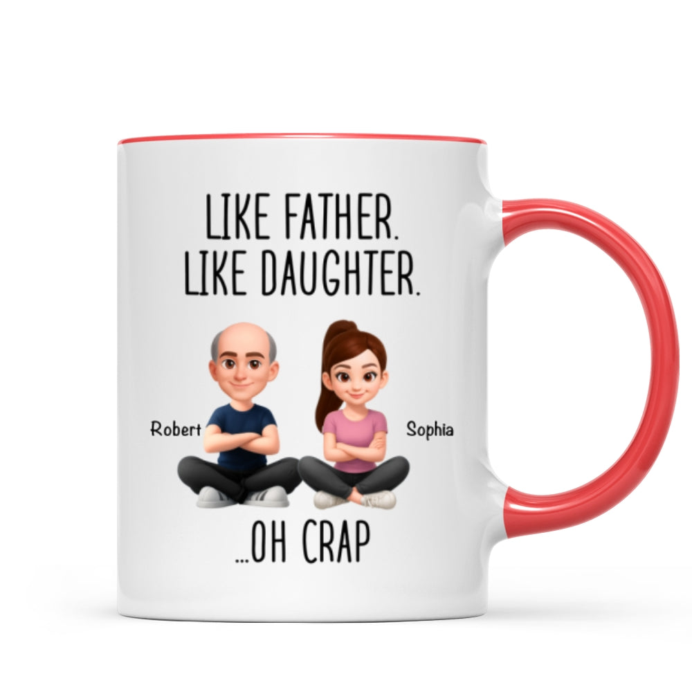 Like Father Like Daughter Oh Crap - Personalized Mug - Funny Christmas Gift from Dad to Daughter